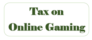 Tax on online Gamming