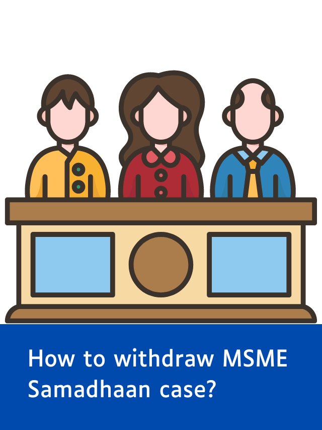 How to withdraw MSME Samadhaan case?