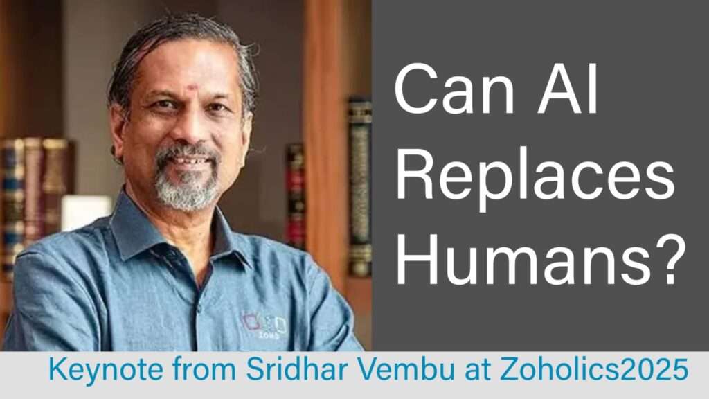 Can AI Replace Humans? Key Insights from Sridhar Vembu’s Keynote at Zoholics 2025