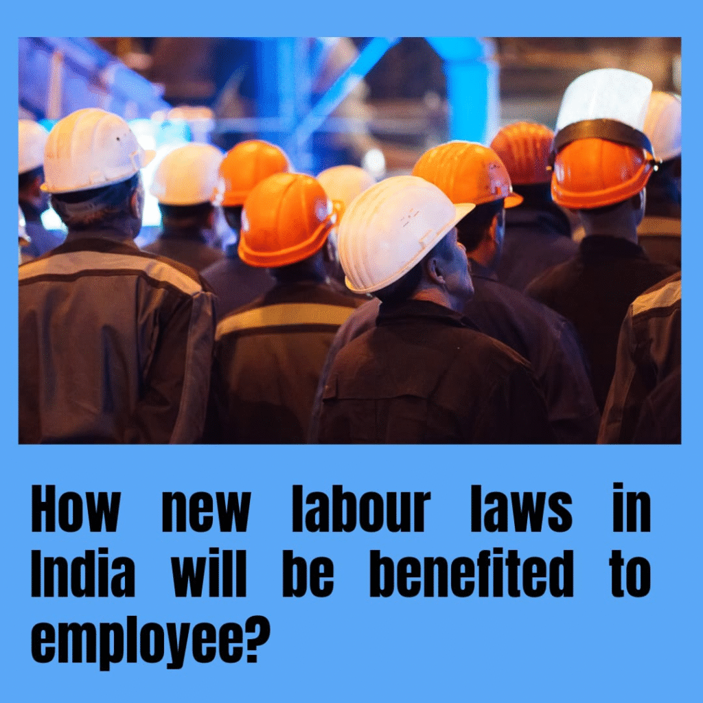 How new labour laws in India will be benefited to employee?
